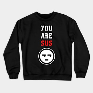 You Are Sus - Side Eye Face Crewneck Sweatshirt